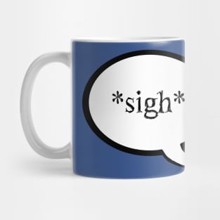 "Sigh" Speech Bubble Mug